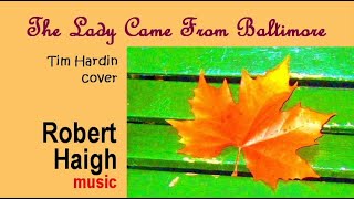The Lady Came From Baltimore - Tim Hardin cover (performed by Robert Haigh)