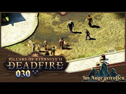 PILLARS OF ETERNITY 2 [030] ⚔️ Ins Auge getroffen  -  Lets Play [GER/DEU]