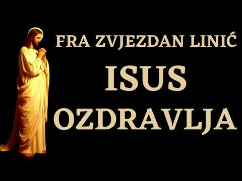FRA ZVJEZDAN LINIĆ - ISUS OZDRAVLJA