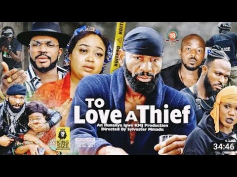 TO LOVE A THIEF SEASON 9&10 {2022 NEW MOVIE} - SYLVESTER MADU|2022 LATEST NIGERIAN NOLLYWOOD MOVIE