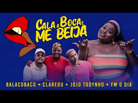 Cala a Boca e Me Beija - Grupo Balacobaco / Clareou / Jojo Todynho / FM O Dia (Clipe Oficial)
