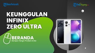 Unggul Pada Sektor Fotografi, Ini Spesifikasi Infinix Zero Ultra yang Baru Meluncur di Indonesia