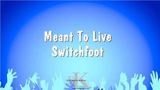 Meant To Live - Switchfoot (Karaoke Version)