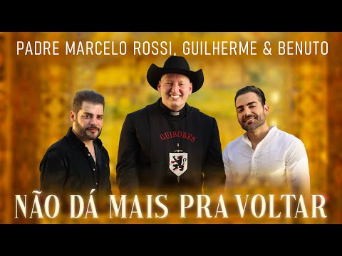 Padre Marcelo Rossi, Guilherme & Benuto - Não Dá Mais Para Voltar