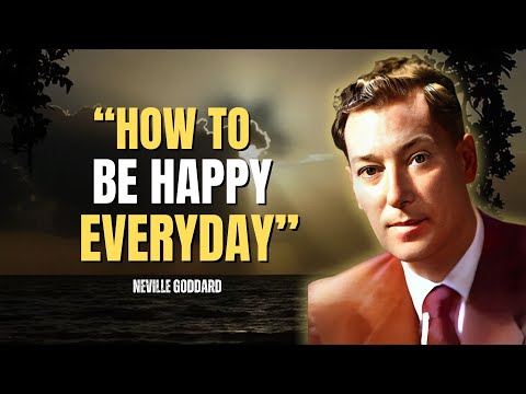 Neville Goddard - How To Be Happy Everyday