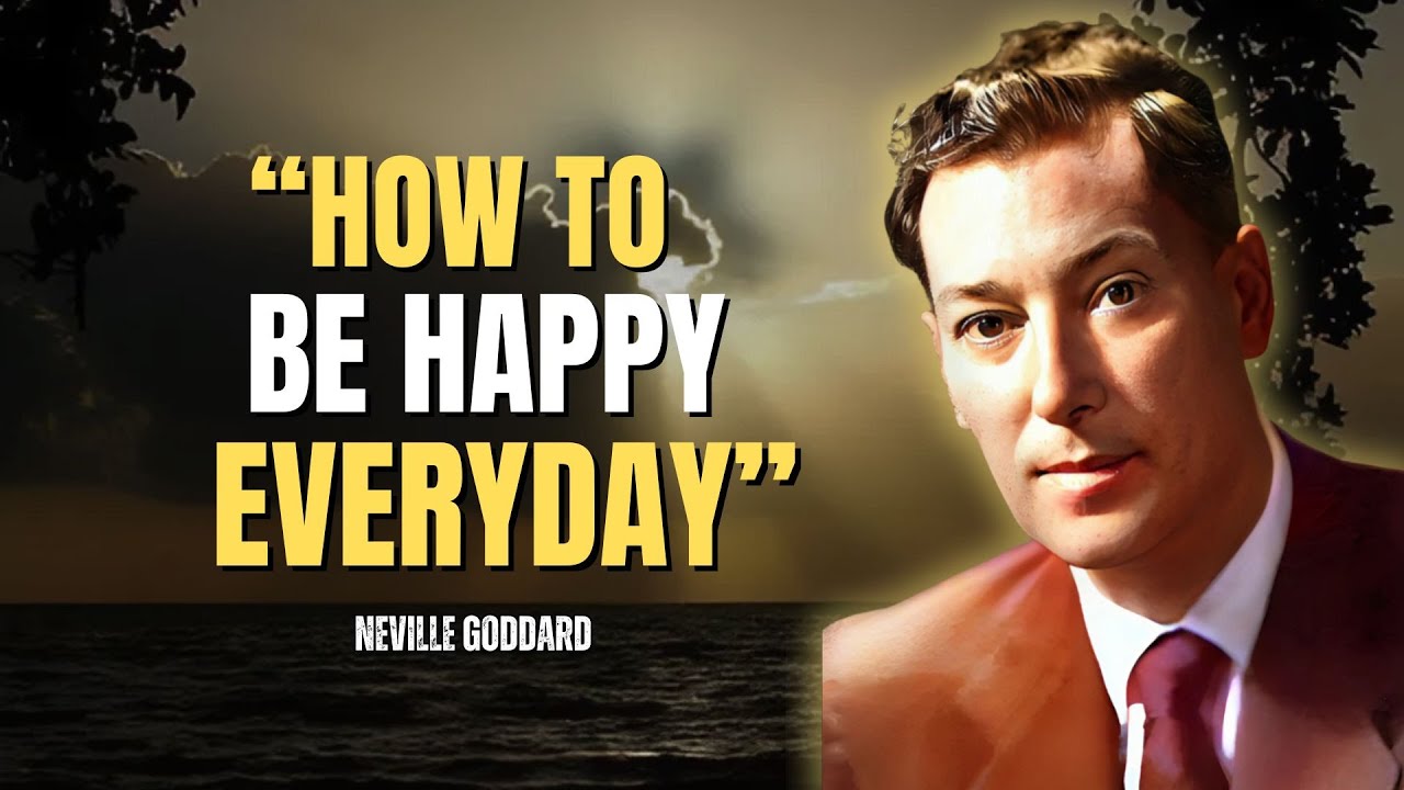 Neville Goddard - How To Be Happy Everyday