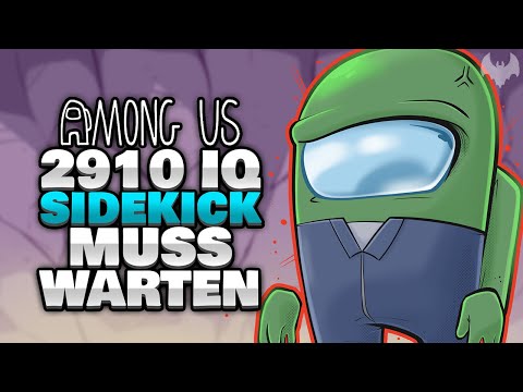 2910 IQ SIDEKICK muss WARTEN... 🥱 - ♠ Among Us ♠
