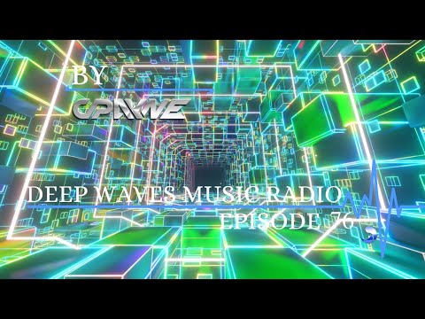 Deep Waves Music Radio Episode 76 | Best Electronic Dance Music From Around The World