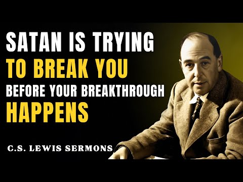 Satan Is Trying To Break You Before Your Breakthrough Happens | C.S Lewis Sermons