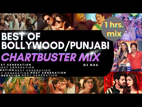 BEST OF BOLLYWOOD & PUNJABI || CHARTBUSTERS || 1 HOUR NON-STOP PARTY SONGS || MIX || DJ NXG