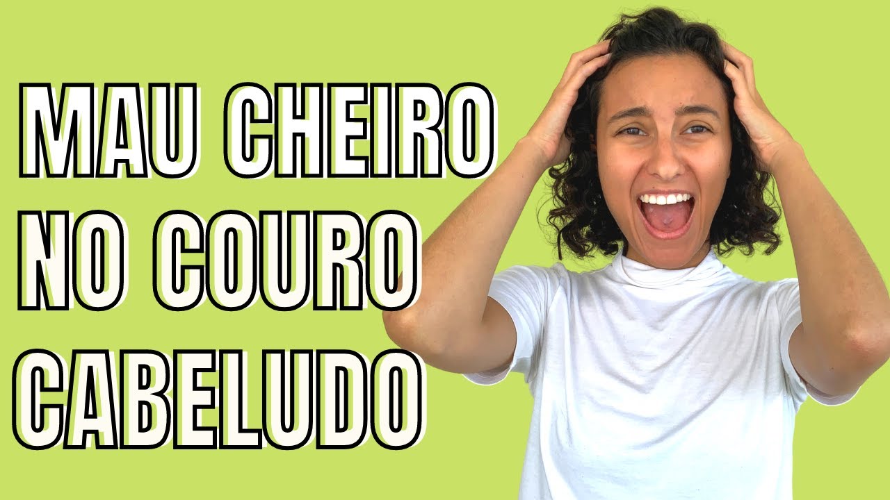 MAU CHEIRO NO COURO CABELUDO - COMO COMBATER