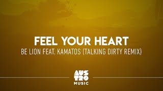 Be Lion feat. Kamatos - Feel Your Heart (Talking Dirty Remix)