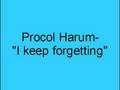 Procol Harum- I keep forgetting 