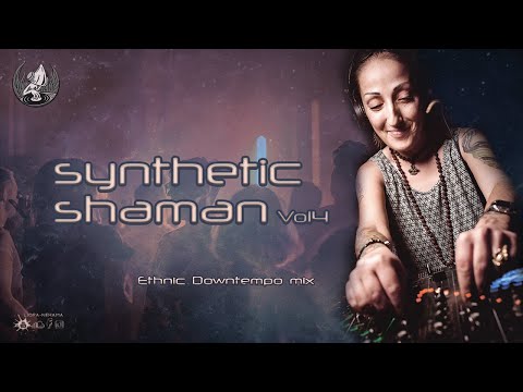 Ethnic / Chillout / Organic / Downtempo mix 'SYNTHETIC SHAMAN Vol.4'