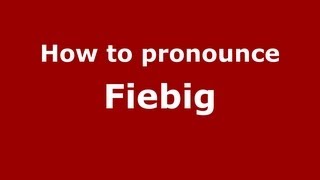 How to pronounce Fiebig
