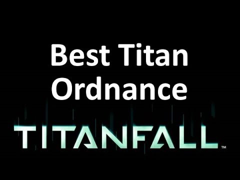 The Best TITAN ORDNANCE in Titanfall 2014 - Titanfall Guide auluftwaffles.com