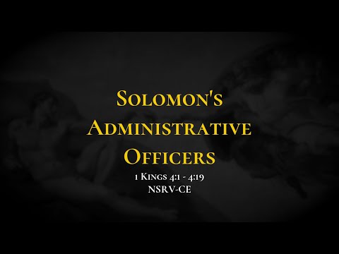 Solomon's Administrative Officers - Holy Bible, 1 Kings 4:1-4:19