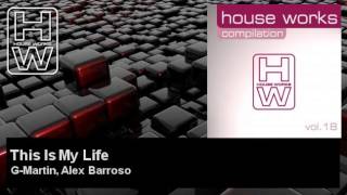 G-Martin, Alex Barroso - This Is My Life - feat. Rebeka Brown