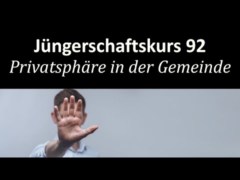 Christ und Privatsphäre in der Gemeinde - Jüngerschaftskurs #092 - Privatsphäre und Gemeindeleben