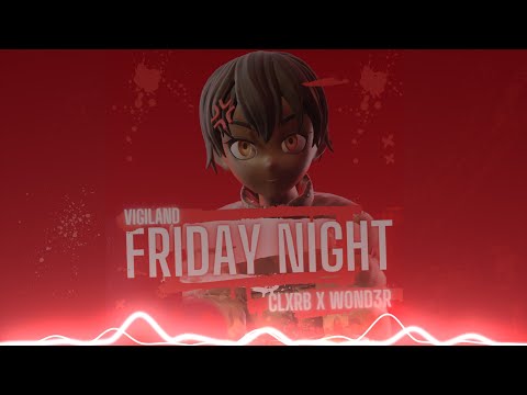 Vigiland - Friday Night (CLXRB x W0ND3R Bootleg)