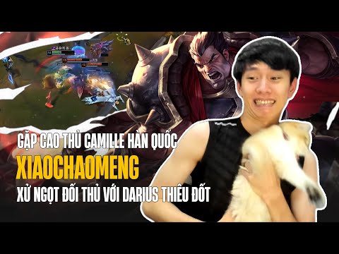 XIAOCHAOMENG GẶP CAO THỦ CAMILLE HÀN QUỐC  XỬ NGỌT ĐỐI THỦ VỚI DARIUS THIÊU ĐỐT