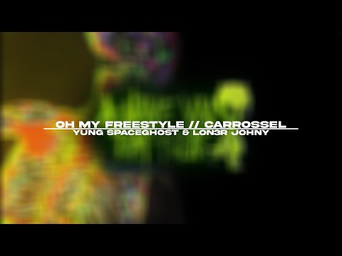 Yung SpaceGhost & LON3R JOHNY - Oh My Freestyle // CARROSSEL
