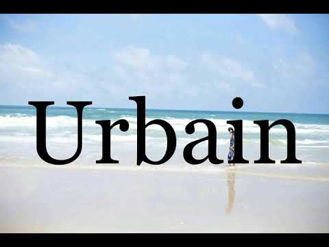 How To Pronounce Urbain🌈🌈🌈🌈🌈🌈Pronunciation Of Urbain