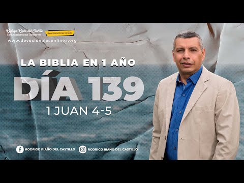 THE BIBLE IN ONE YEAR/DAY 139 1 John: 4-5