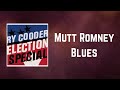 Ry Cooder - Mutt Romney Blues (Lyrics)