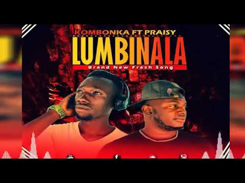 KOMBONKA ft PRAISY - LUMBINALA (official audio)
