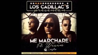 Los Cadillac&#39;s FT Wisin - Me Marchare (Original) - 2015