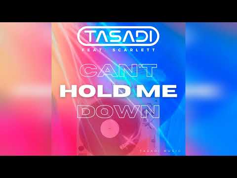 Tasadi feat. Scarlett - Can't Hold Me Down