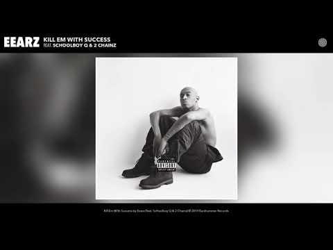Eearz - Kill Em With Success ft. ScHoolboy Q, 2 Chainz (Audio)