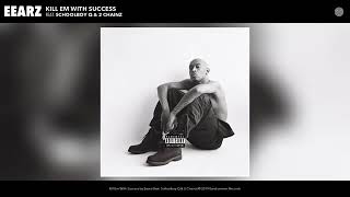 Eearz - Kill Em With Success ft. ScHoolboy Q, 2 Chainz (Audio)