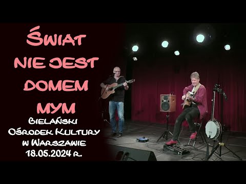Świat nie jest domem mym - koncert w BOK w Warszawie