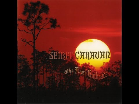 Spirit Caravan - The Last Embrace (2004) (Full album)