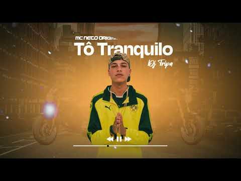 Mc Neto Original - TÔ TRANQUILO (DJ TRIPA)