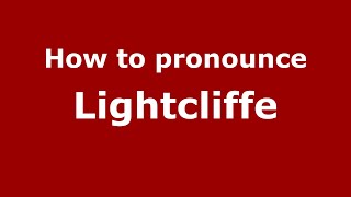 How to pronounce Lightcliffe