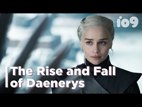 The Rise and Fall of Daenerys Targaryen