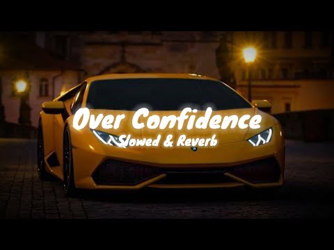 Over Confidence Song - Slowed & Reverb | Billa Sonipat Ala | New Haryanvi Song Lofi