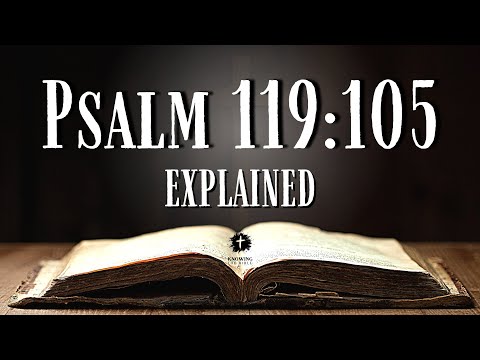 Understanding PSALM 119:105 [KJV] | What Does This Bible Verse REALLY Mean?