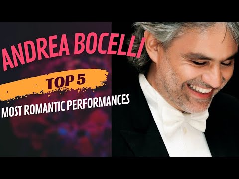 Andrea Bocelli - TOP 5 MOST ROMANTIC PERFORMANCES