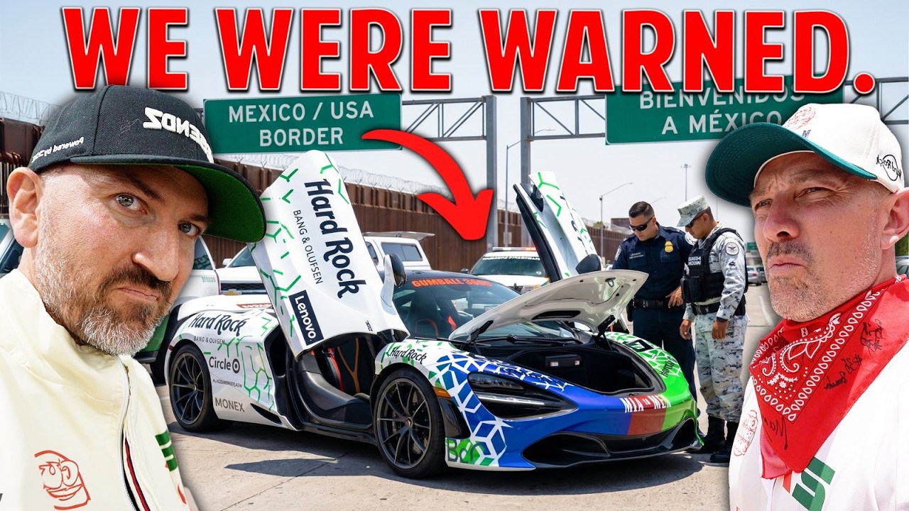 DRIVING MY MCLAREN ACROSS MEXICAN BORDER WAS A BAD IDEA