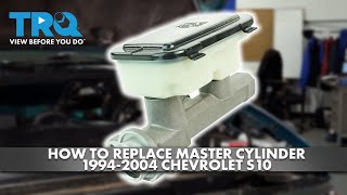 How to Replace Master Cylinder 1994-2004 Chevrolet S10