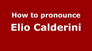 How to pronounce Elio Calderini