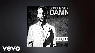 HAIQEEM - Don&#39;t Give A D**n (Radio Edit) (AUDIO)