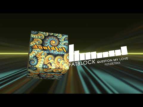 Fatblock - Question My Love (Future House | FUTURETRXX)