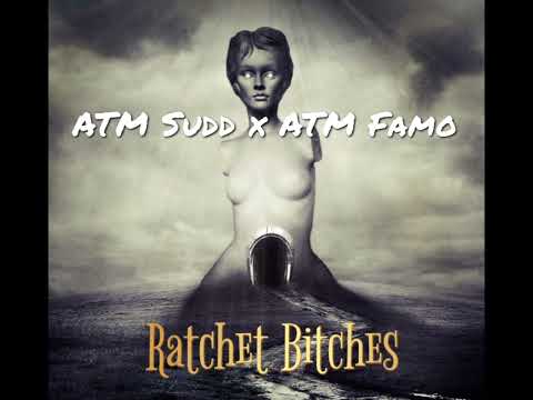 ATM Sudd x ATM Famo - Ratchet Bitches