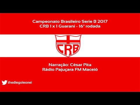 CRB 1x1 Guarani - Serie B 2017 - Narração César Pita (Rádio Pajuçara)