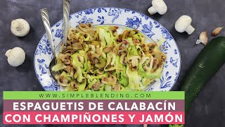 ESPAGUETIS DE CALABACÍN CON CHAMPIÑONES Y JAMÓN | Receta de espaguetis de verdura | Plato saludable
